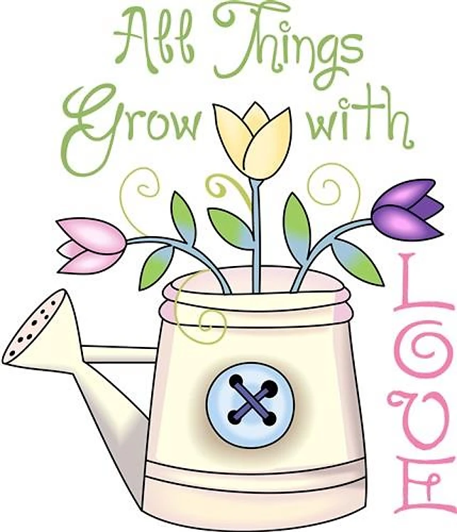 ALL THINGS GROW WITH LOVE