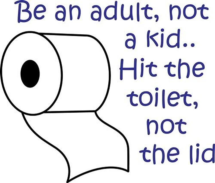 BE AN ADULT NOT A KID