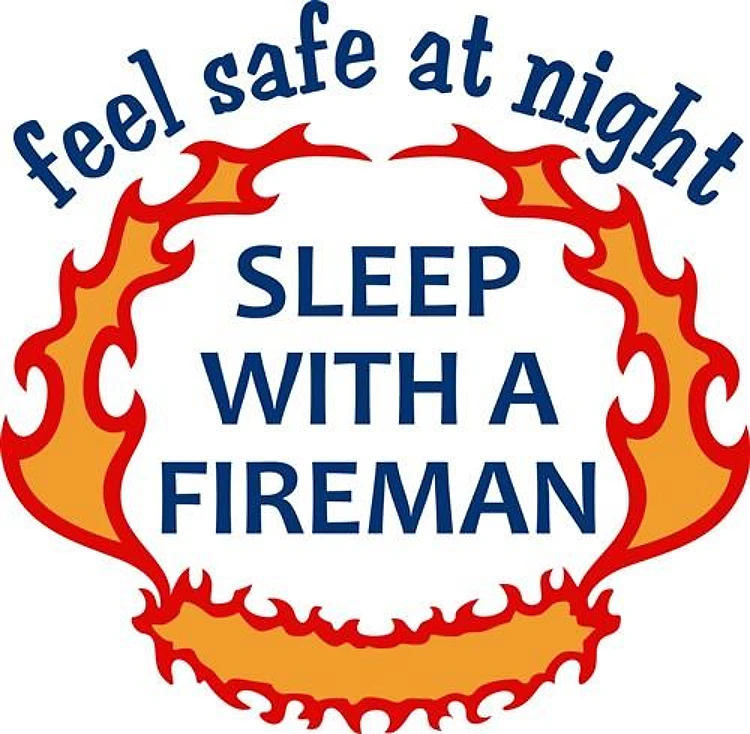 SLEEP WITH A FIREMAN
