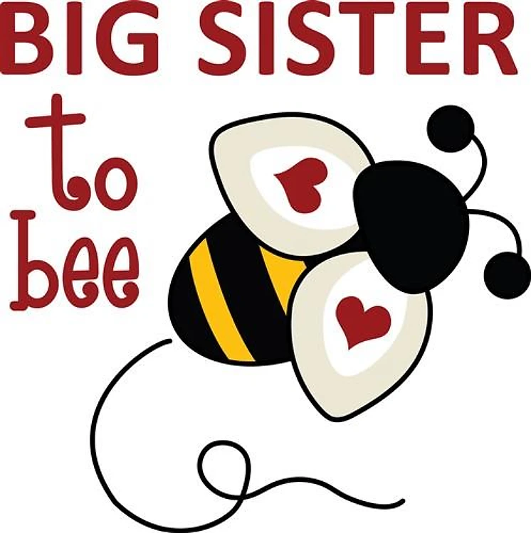 BIG SISTER TO BEE