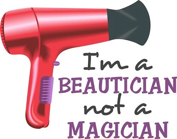 BEAUTICIAN NOT MAGICIAN