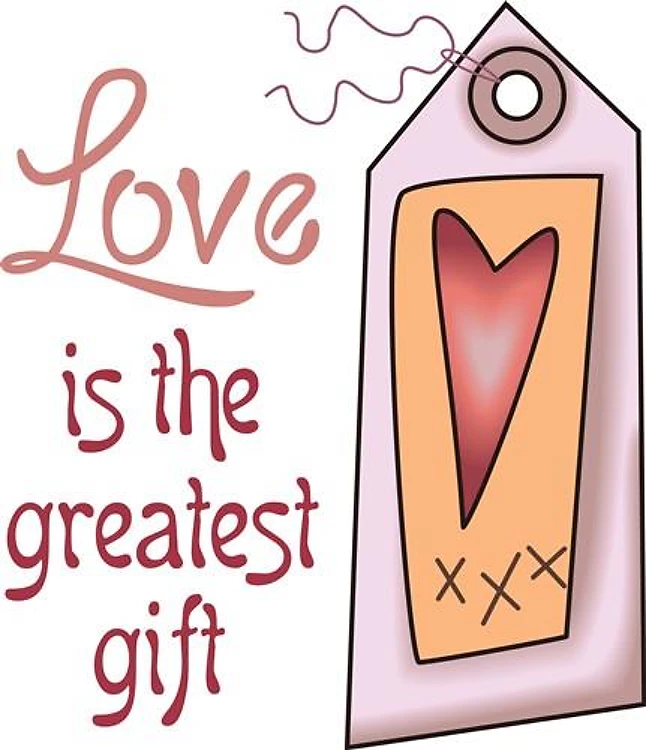 LOVE IS THE GREATEST GIFT
