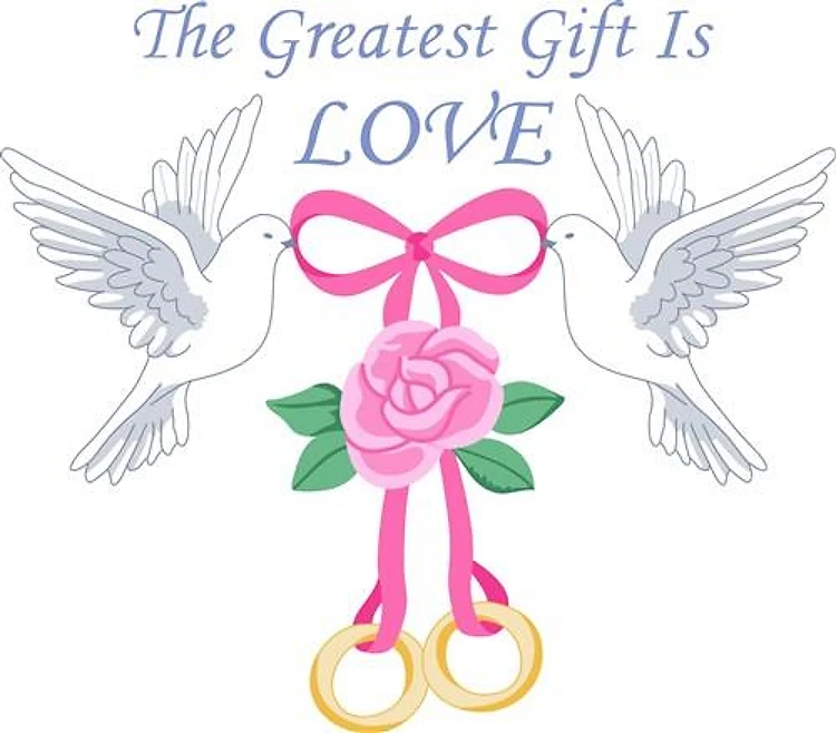 THE GREATEST GIFT IS LOVE