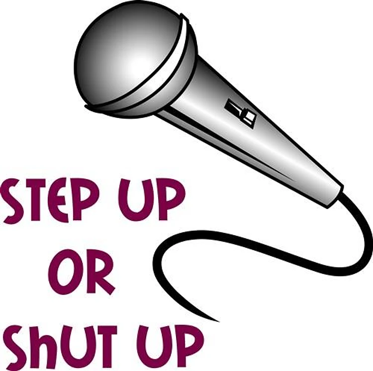 STEP UP OR SHUT UP