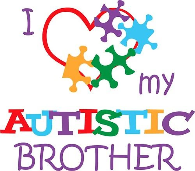 LOVE MY AUTISTIC BROTHER