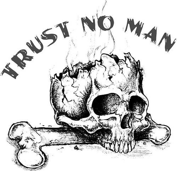 TRUST NO MAN