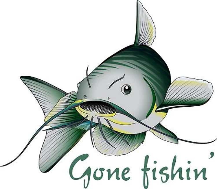 CATFISH GONE FISHIN