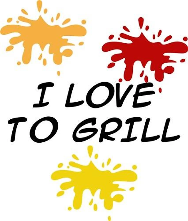 I LOVE TO GRILL