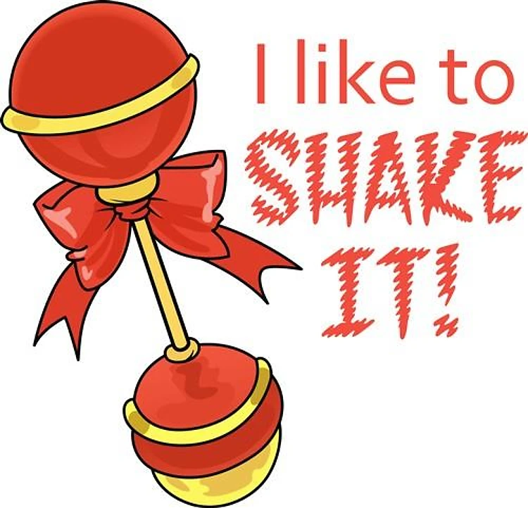 I LIKE TO SHAKE IT