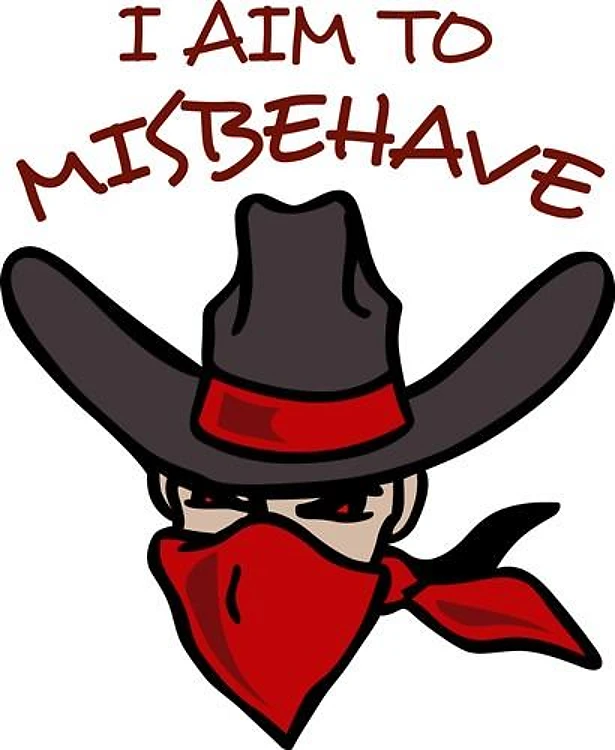 I AIM TO MISBEHAVE