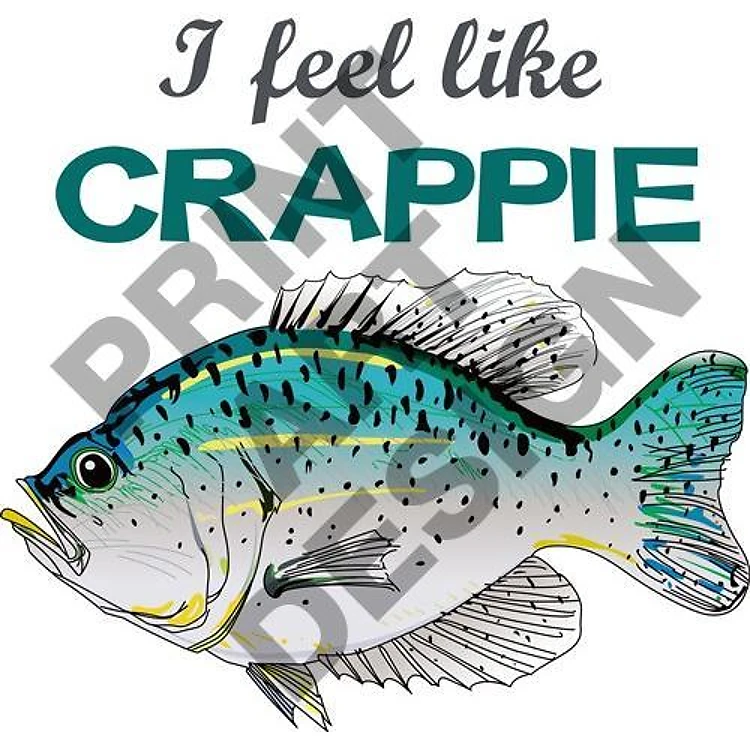 I FEEL LIKE CRAPPIE