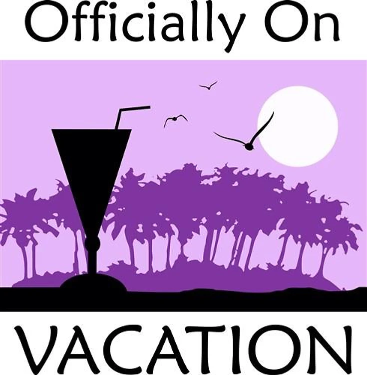 OFFICIALLY ON VACATION