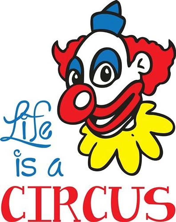 LIFE IS A CIRCUS