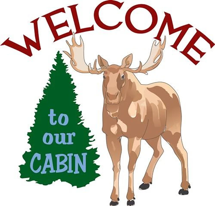 WELCOME TO OUR CABIN