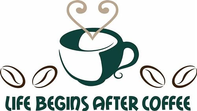 LIFE BEGINS AFTER COFFEE