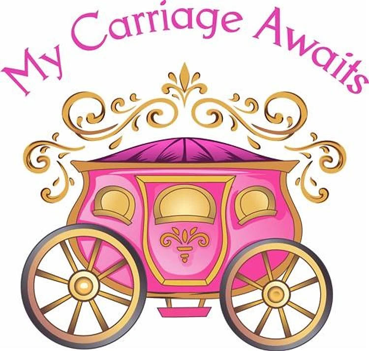 MY CARRIAGE AWAITS