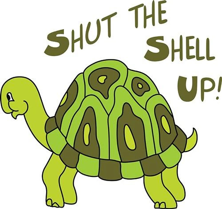SHUT THE SHELL UP