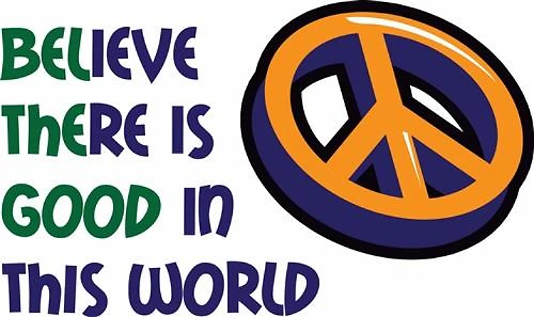 BELIEVE THERE IS GOOD