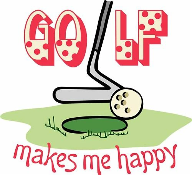 GOLF MAKES ME HAPPY