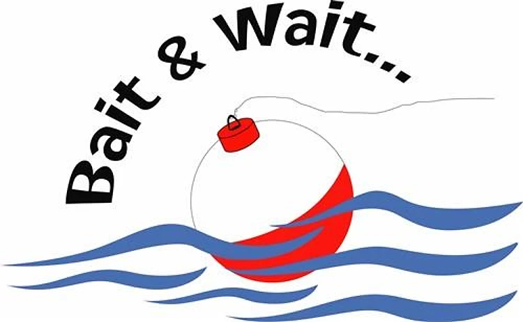 BAIT AND WAIT