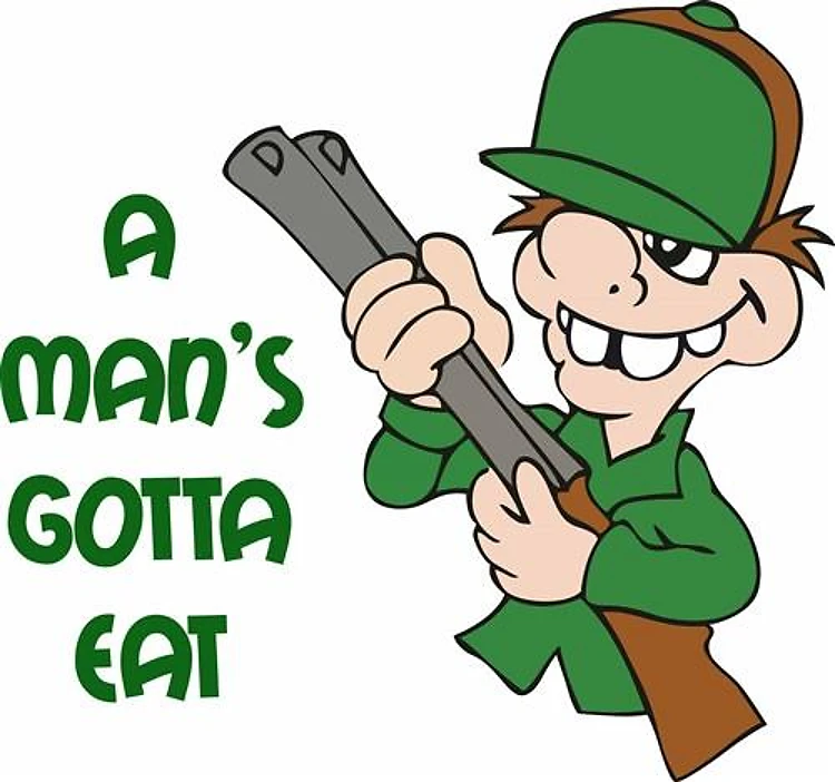A MANS GOTTA EAT