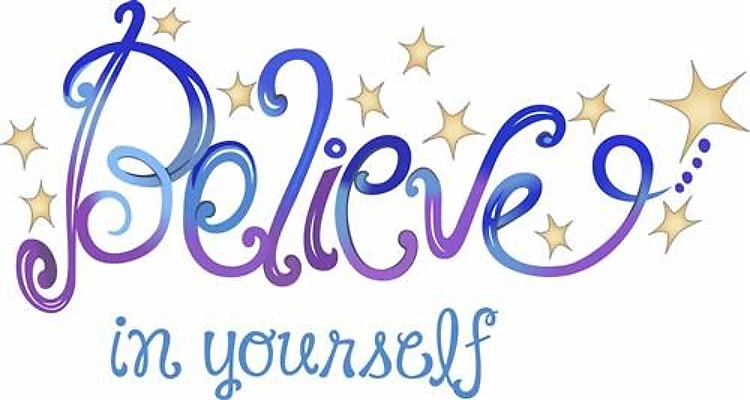 BELIEVE IN YOURSELF
