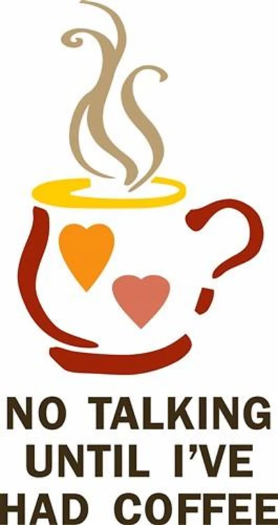 NO TALKING UNTIL COFFEE