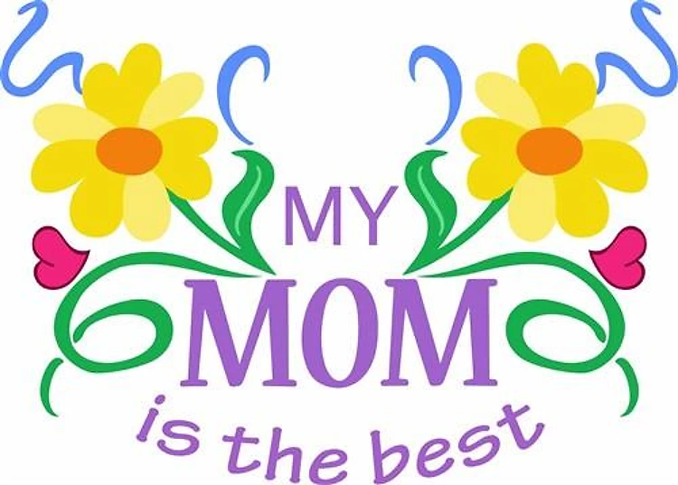 MOM IS THE BEST