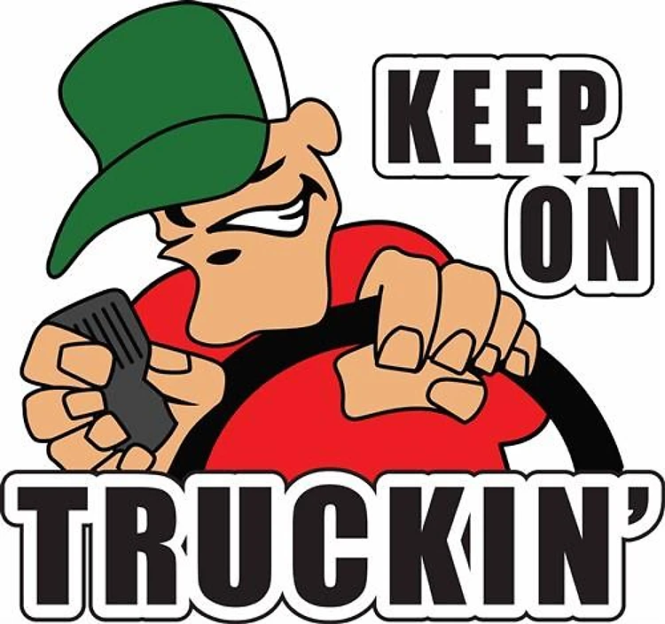 KEEP ON TRUCKIN