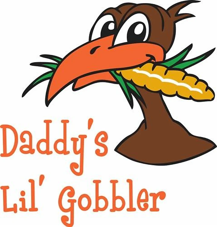 DADDYS LIL GOBBLER