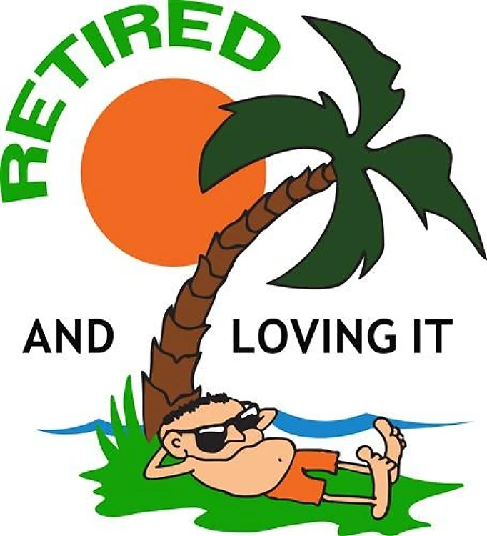 RETIRED AND LOVING IT