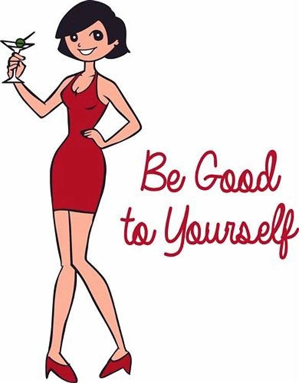 BE GOOD TO YOURSELF