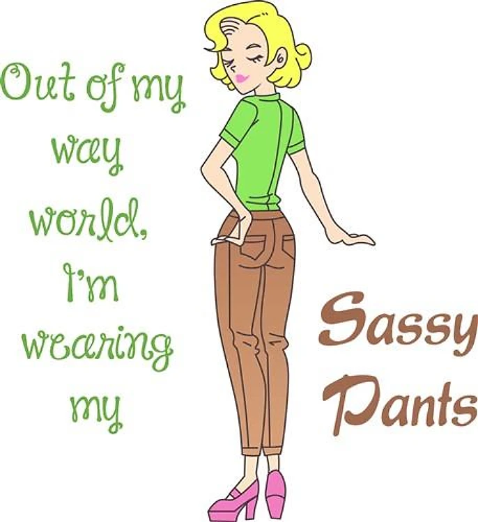 SASSY PANTS