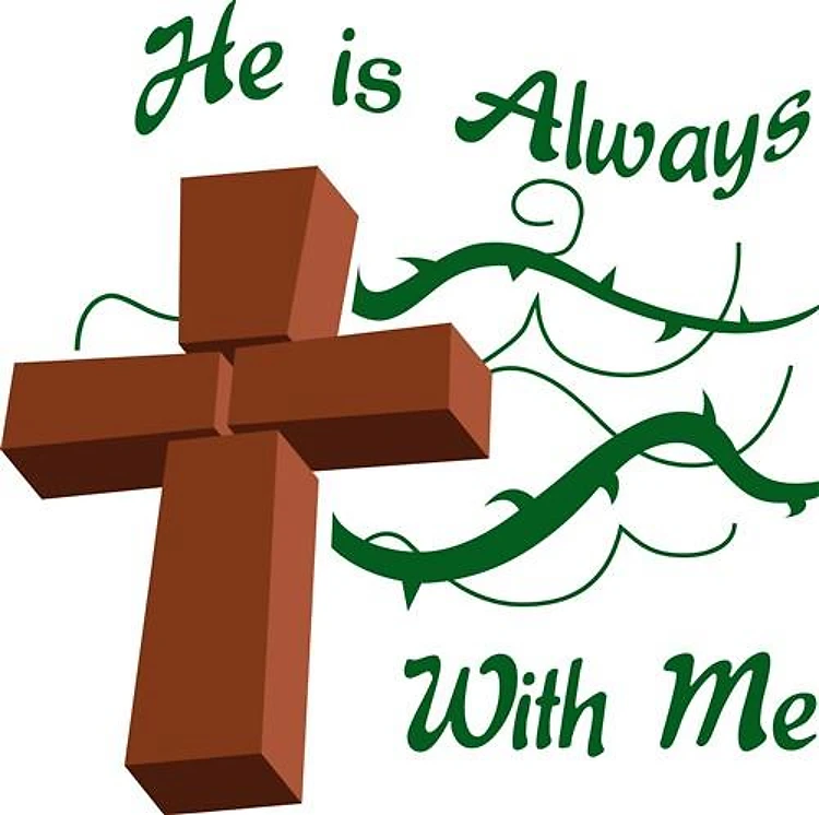 HE IS ALWAYS WITH ME