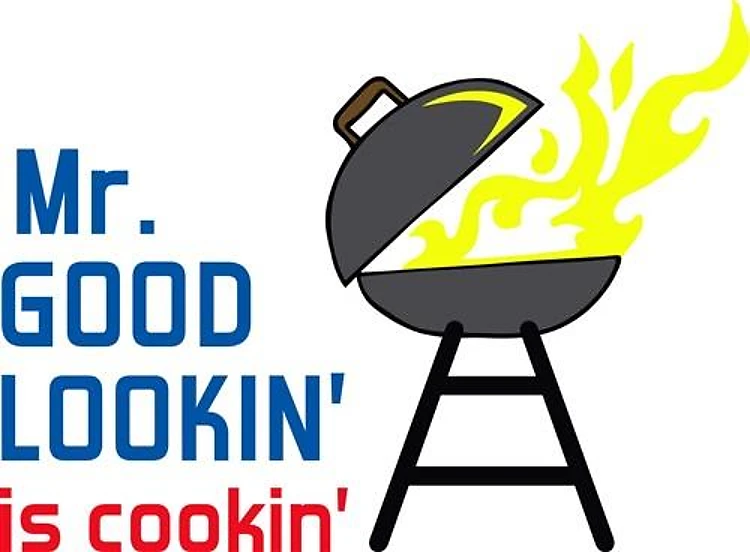 MR GOOD LOOKIN IS COOKIN