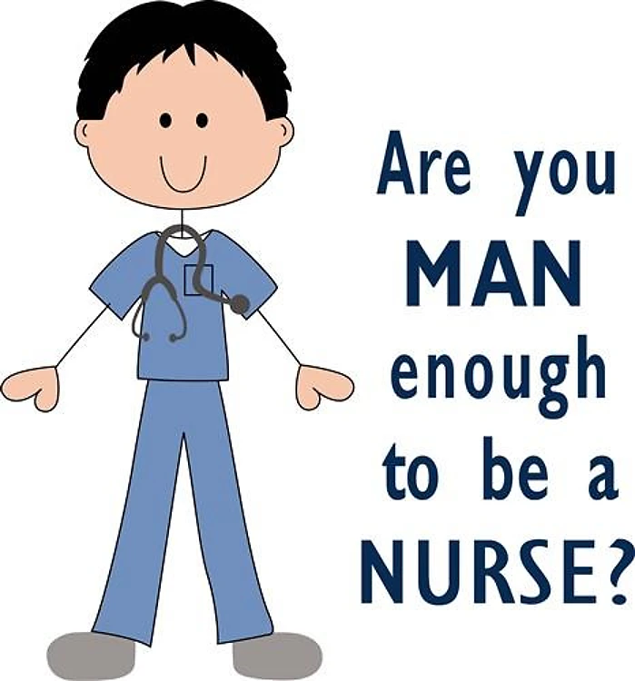 MAN ENOUGH TO BE A NURSE