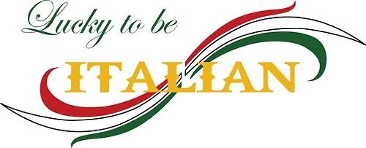 LUCKY TO BE ITALIAN