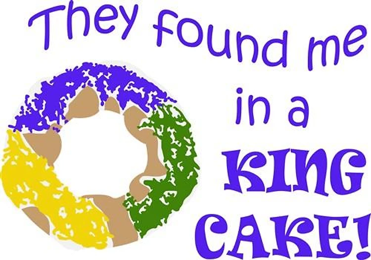 FOUND ME IN A KING CAKE