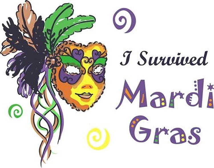 I SURVIVED MARDI GRAS
