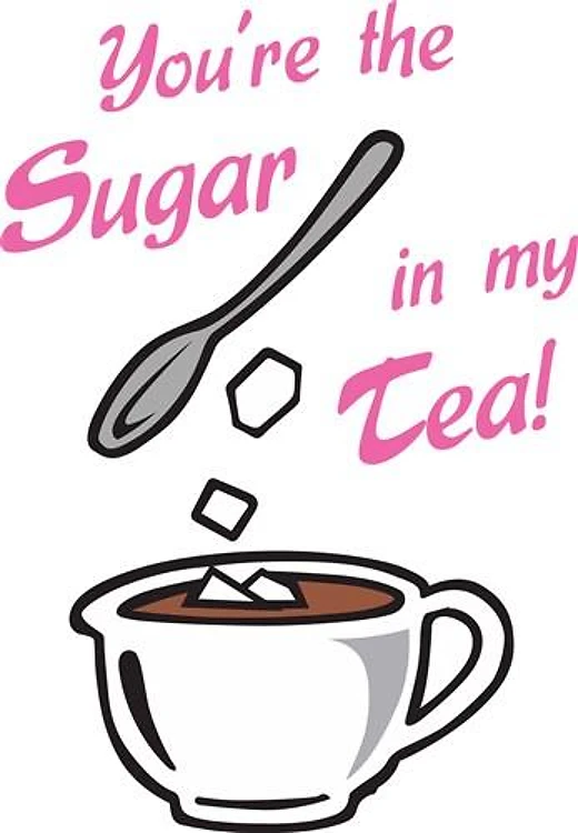 SUGAR IN MY TEA