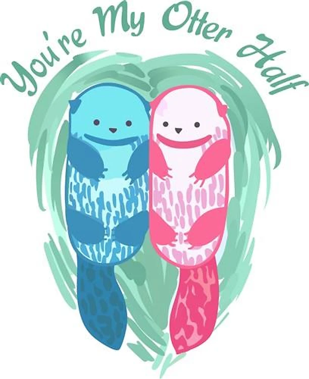 YOURE MY OTTER HALF