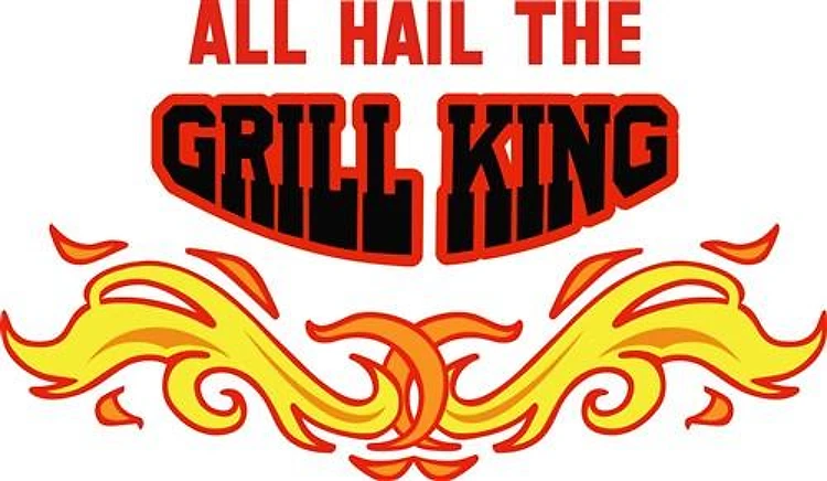 ALL HAIL THE GRILL KING