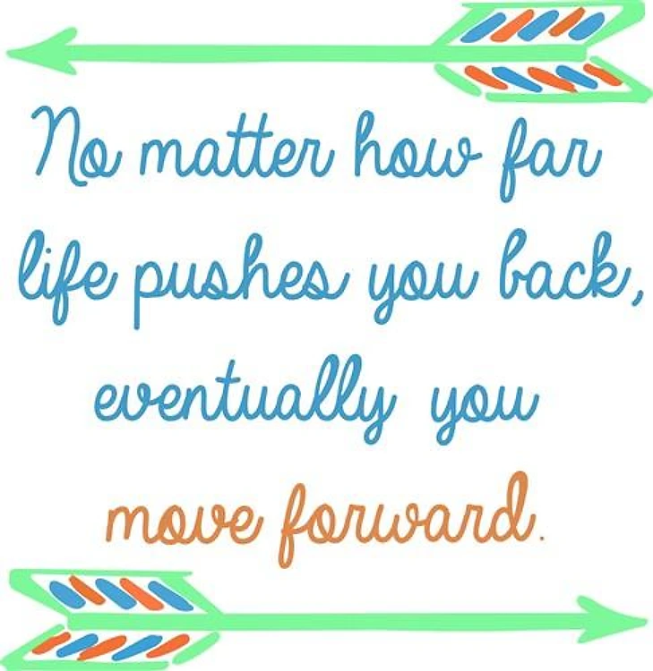 WHEN LIFE PUSHES YOU BACK