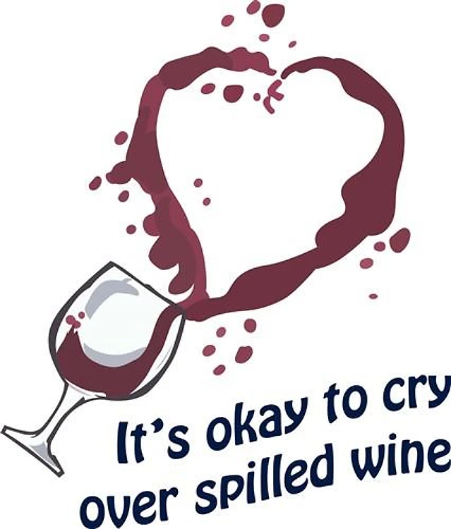CRY OVER SPILLED WINE