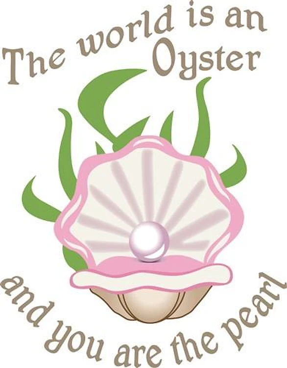 THE WORLD IS AN OYSTER