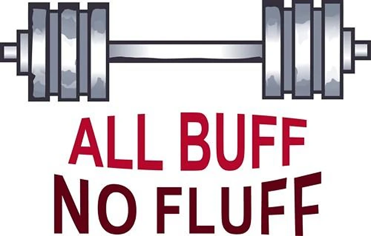 ALL BUFF NO FLUFF