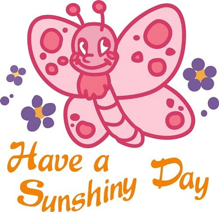 HAVE A SUNSHINY DAY