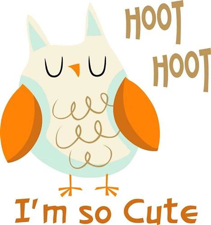 HOOT IM SO CUTE