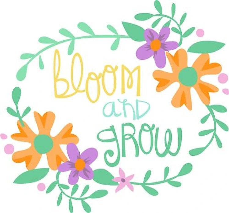 BLOOM AND GROW