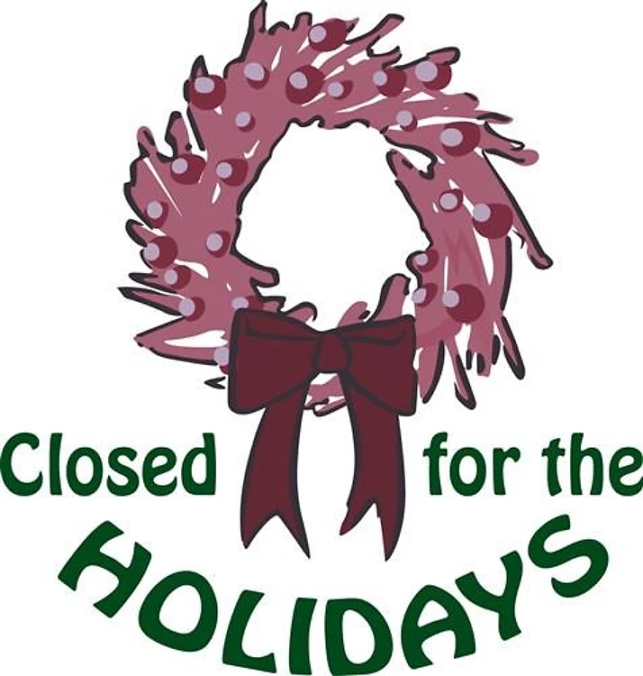 CLOSED FOR THE HOLIDAYS